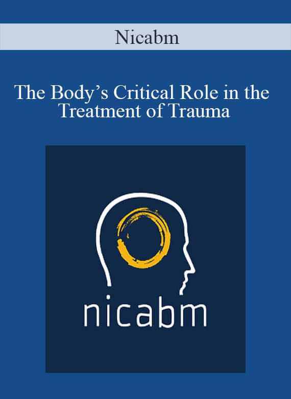 Nicabm - The Body’s Critical Role in the Treatment of Trauma