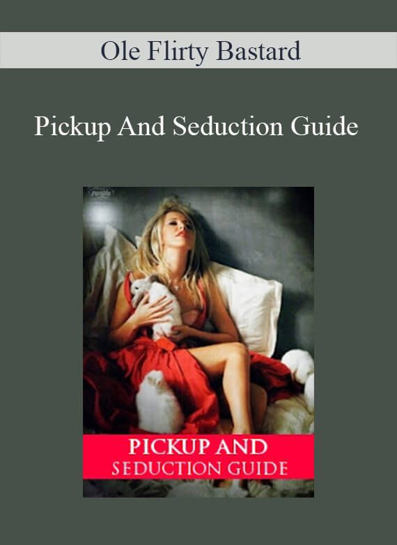 Ole Flirty Bastard - Pickup And Seduction Guide