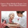 Patricia Mitchell - Open a Non-Medical Home Care Agency - Home Based Business