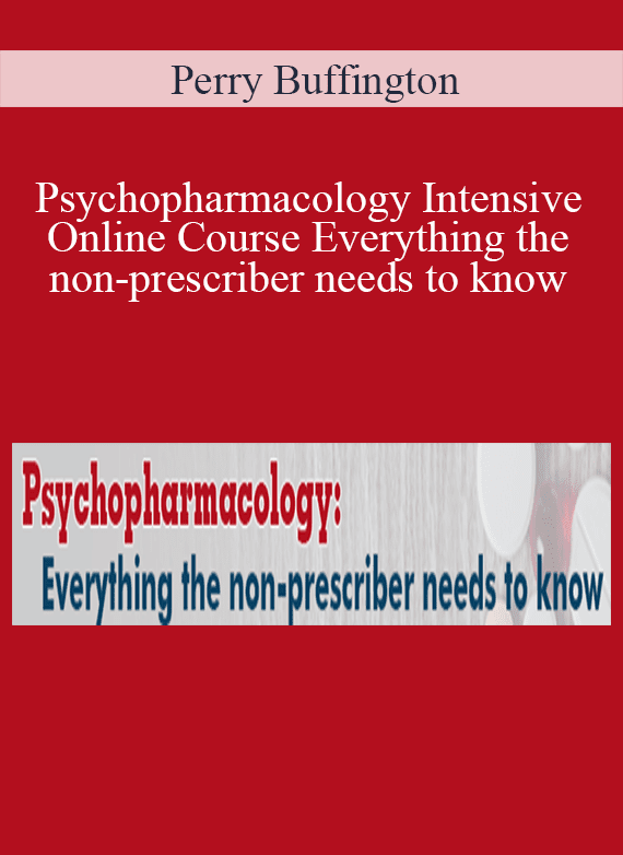 Perry Buffington - Psychopharmacology Intensive Online Course Everything the non-prescriber needs to know