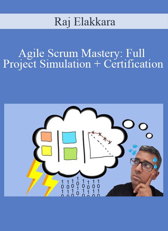 Raj Elakkara - Agile Scrum Mastery Full Project Simulation + Certification
