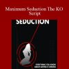 Rob J - Maximum Seduction The KO Script