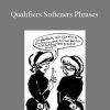 Robert Cialdini - Qualifiers Softeners Phrases