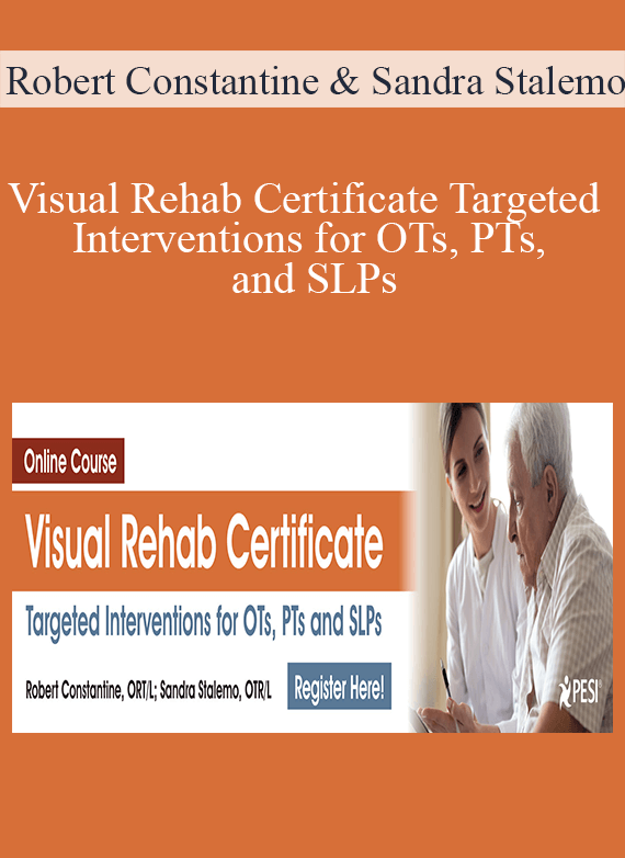 Robert Constantine & Sandra Stalemo - Visual Rehab Certificate Targeted Interventions for OTs, PTs, and SLPs