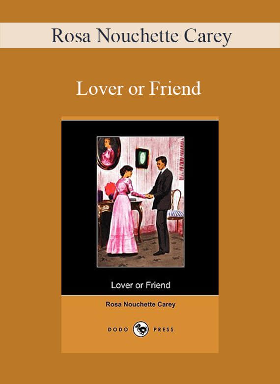 Rosa Nouchette Carey - Lover or Friend