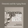 Roy D. Steinberg Peter R. Johnson & John Arden - Dementia and the Aging Brain Assessments, Interventions and Cognitive Rehabilitation Therapy