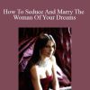 Saira Mohan - How To Seduce And Marry The Woman Of Your Dreams