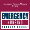 Sean G. Smith, Pamela Tabor & JeanAnne Johnson Talbert - Emergency Nursing Mastery Course