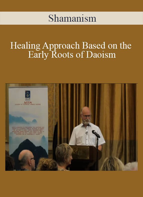 Shamanism - Healing Approach Based on the Early Roots of Daoism