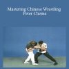 Shuai Jiao - Mastering Chinese Wrestling Peter Chema