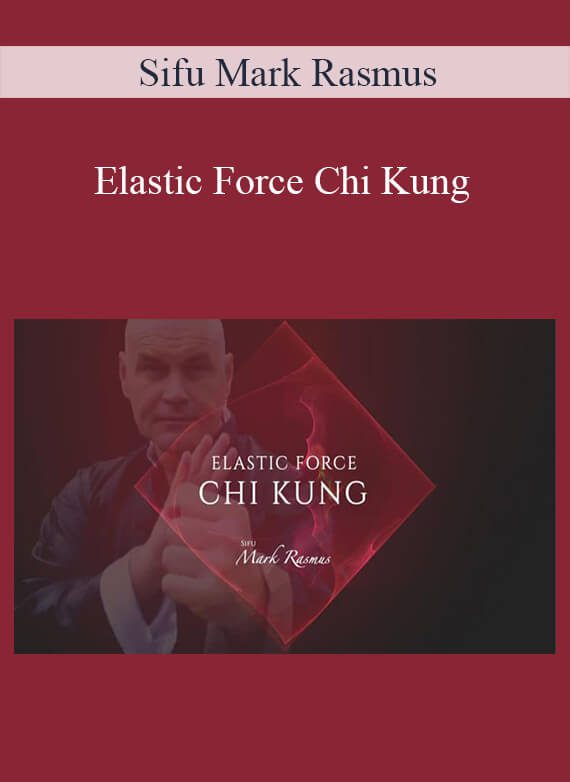 Sifu Mark Rasmus - Elastic Force Chi Kung