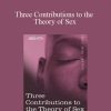 Sigmund Freud - Three Contributions to the Theory of Sex