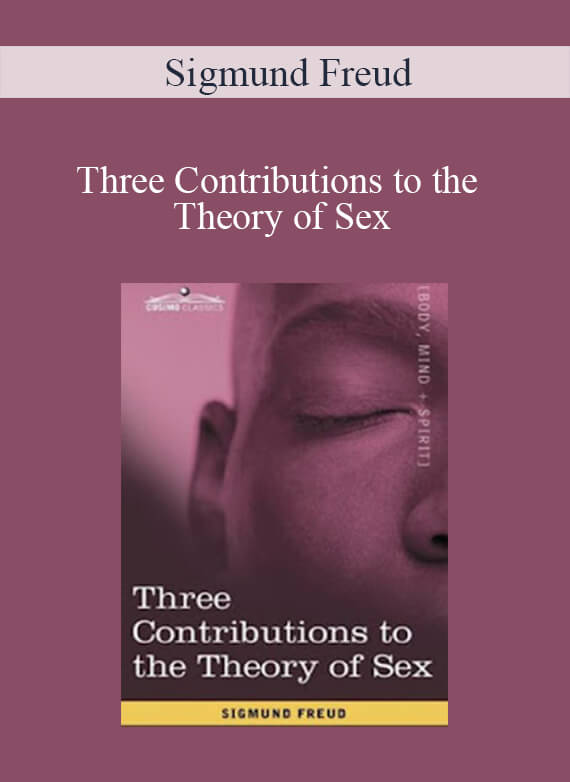 Sigmund Freud - Three Contributions to the Theory of Sex