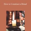 Sixty Skills - How to Construct a Ritual