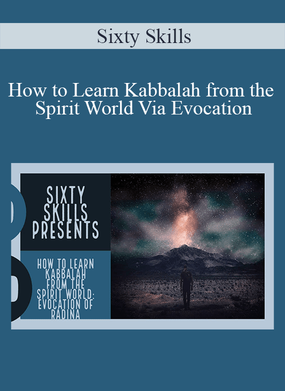 Sixty Skills - How to Learn Kabbalah from the Spirit World Via Evocation