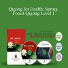Spring Forest Qigong - Qigong for Health Spring Forest Qigong Level 1