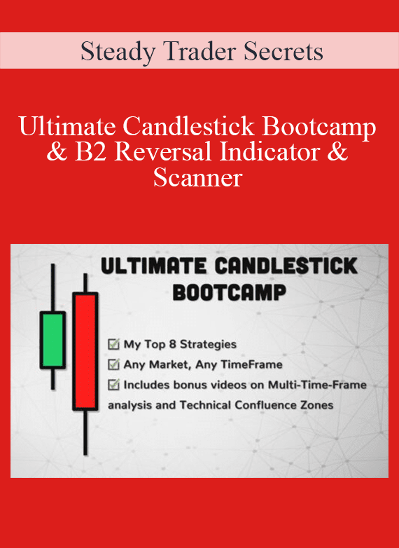Steady Trader Secrets - Ultimate Candlestick Bootcamp & B2 Reversal Indicator & Scanner