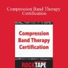 Steven Capobianco - Compression Band Therapy Certification