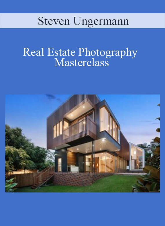 Steven Ungermann - Real Estate Photography Masterclass