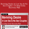 Tammy Nelson - Reviving Desire in Low Sex & No Sex Couples A 4-Step Erotic Recovery Plan