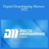 Digital Dropshipping Mastery 2022