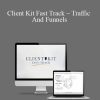 Taylor Welch - Client Kit Fast Track – Traffic And Funnels