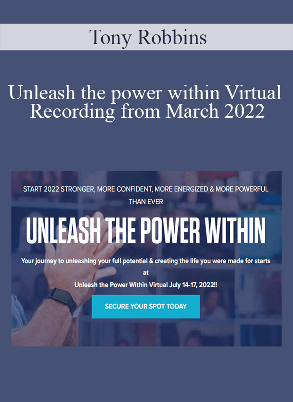 Tony Robbins - Unleash the power within Virtual Recording from March 2022