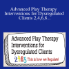 Tracy Turner-Bumberry - Advanced Play Therapy Interventions for Dysregulated Clients 2,4,6,8 This is how we Regulate!