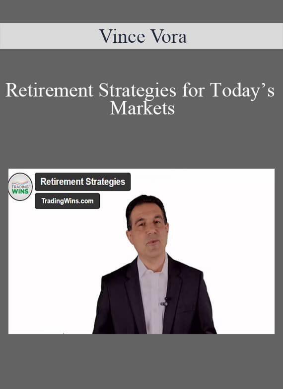 Vince Vora - Retirement Strategies for Today’s Markets