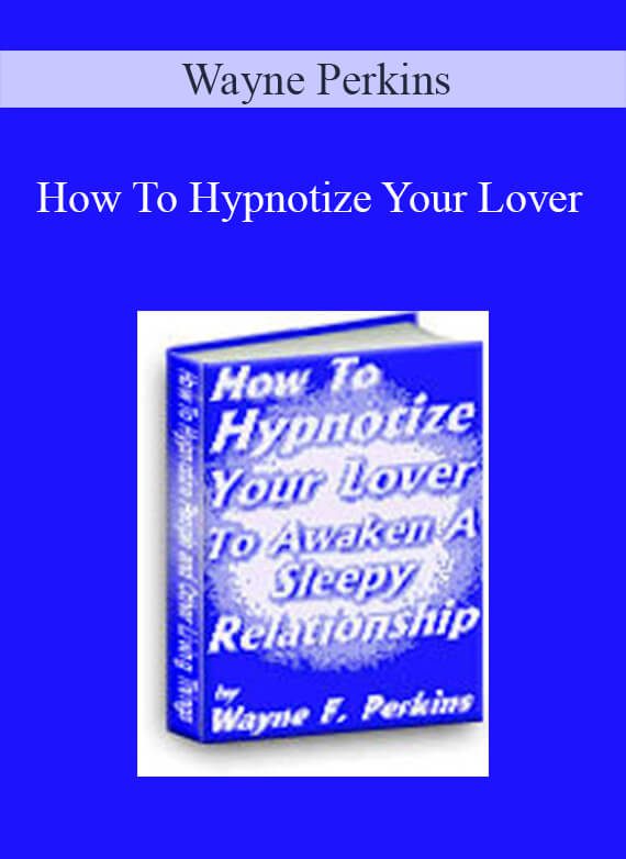 Wayne Perkins - How To Hypnotize Your Lover