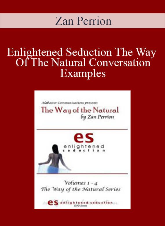 Zan Perrion - Enlightened Seduction The Way Of The Natural Conversation Examples