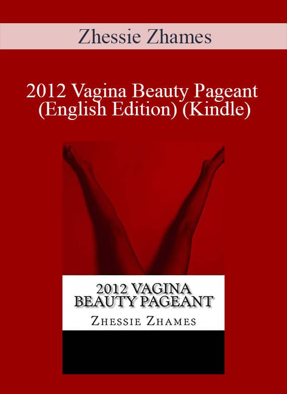 Zhessie Zhames - 2012 Vagina Beauty Pageant (English Edition) (Kindle)