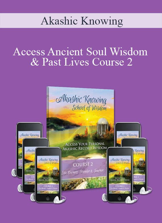 Akashic Knowing - Access Ancient Soul Wisdom & Past Lives Course 2