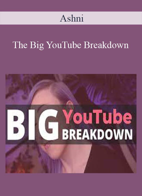 Ashni - The Big YouTube Breakdown