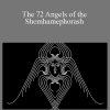 Baal Kadmon - The 72 Angels of the Shemhamephorash Working with the 72 Angels of the Name