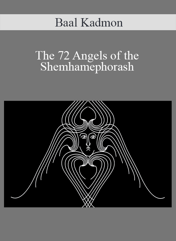 Baal Kadmon - The 72 Angels of the Shemhamephorash Working with the 72 Angels of the Name