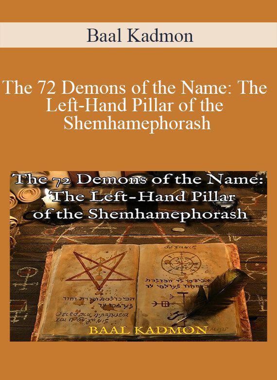 Baal Kadmon - The 72 Demons of the Name The Left-Hand Pillar of the Shemhamephorash
