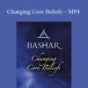Bashar – Changing Core Beliefs – MP4