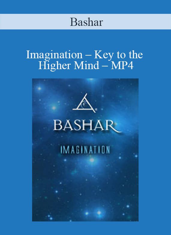 Bashar – Imagination – Key to the Higher Mind – MP4
