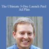 Bryan Cohen - The Ultimate 5-Day Launch Paid Ad Plan