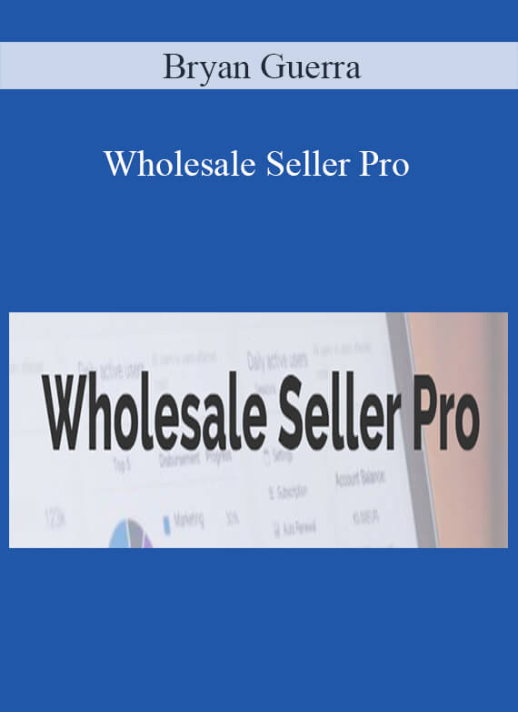 Bryan Guerra - Wholesale Seller Pro