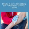 Bundle & Save Thru-Hiking 101 + Wilderness First Aid Basics