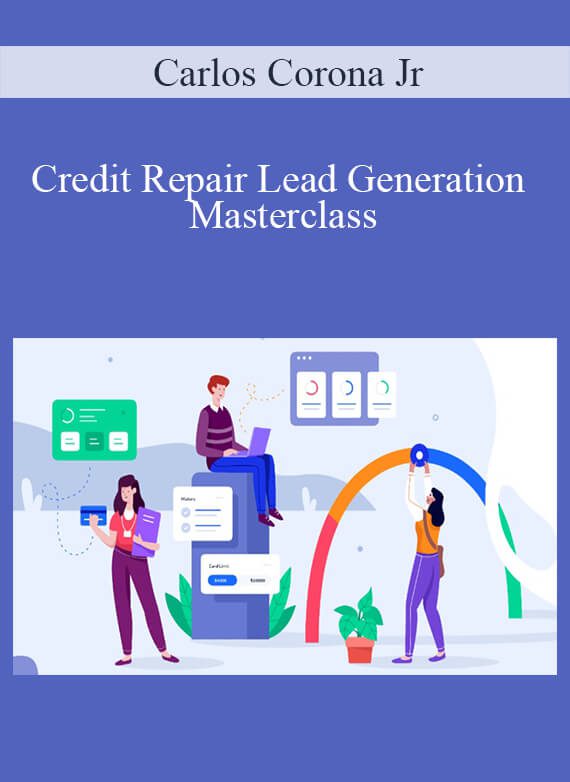 Carlos Corona Jr - Credit Repair Lead Generation Masterclass