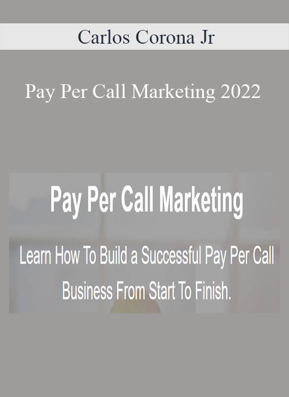 Carlos Corona Jr - Pay Per Call Marketing 2022