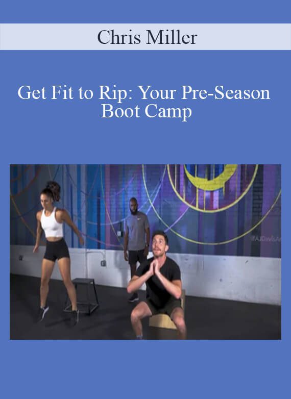 Chris Miller - Get Fit to Rip Your Pre-Season Boot Camp