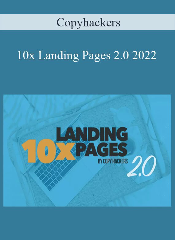 Copyhackers - 10x Landing Pages 2.0 2022