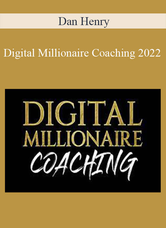 Dan Henry - Digital Millionaire Coaching 2022