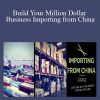 David Bryant - Build Your Million Dollar Business Importing from China