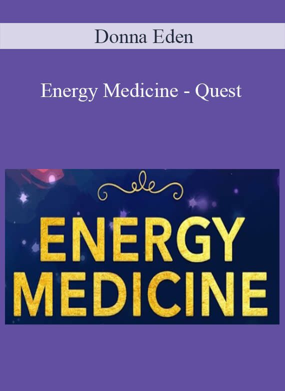Donna Eden - Energy Medicine - Quest