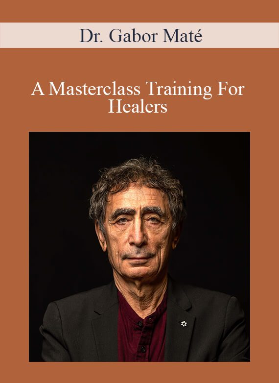 Dr. Gabor Maté - A Masterclass Training For Healers1